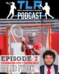 TLR Podcast Episode 7 x Ohio State Goalie Caleb Fyock